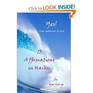  Yes From Awareness to Love 13 Affirmations in Haiku 