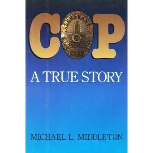  Cop A True Story (9780809237364) Michael L. Middleton 