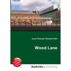  Wood Lane: Ronald Cohn Jesse Russell: Books