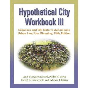 City Workbook III Exercises and GIS Data to Accompany Urban Land Use 