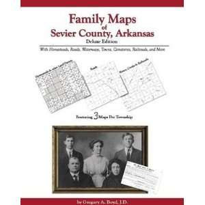  Family Maps of Sevier County, Arkansas, Deluxe Edition 