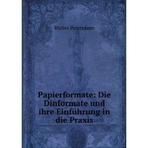   und ihre EinfÃ¼hrung in die Praxis Walter Porstmann Books