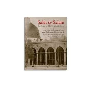  Salat & Salam In Praise of Allahs Most Beloved A Manual 