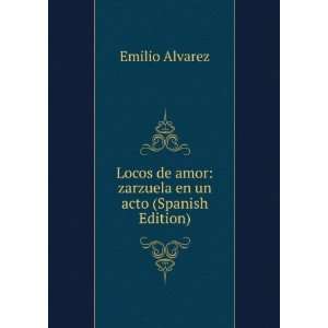  Locos de amor zarzuela en un acto (Spanish Edition 
