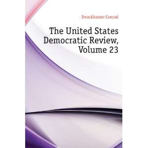  The United States Democratic Review, Volume 23 Swackhamer 