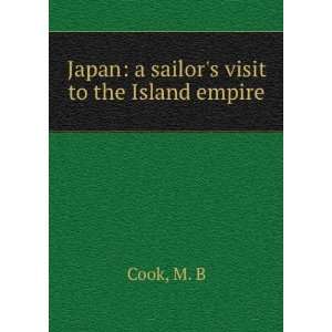  Japan a sailors visit to the Island empire M. B. Cook 