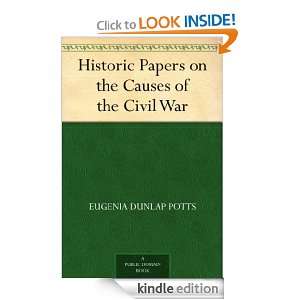 Historic Papers on the Causes of the Civil War Eugenia Dunlap Potts 