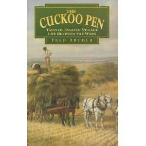 The Cuckoo Pen: Tales of English Village Life Between the Wars: Fred 