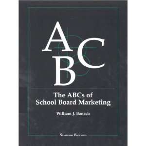  The ABCs of School Board Marketing (9780810839496 