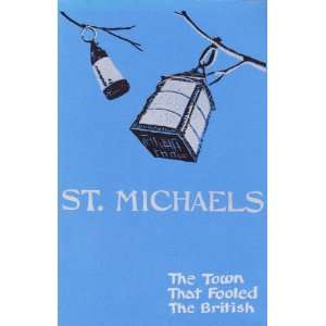  ST. MICHAELS THE TOWN THAT FOOLED THE BRITISH A COMPLETE 