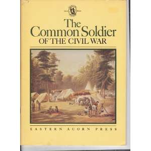  The Common Soldier of the Civil War: Bill I Wiley: Books