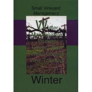  Small Vineyard Management Winter Steve Smith, Vine Guy 
