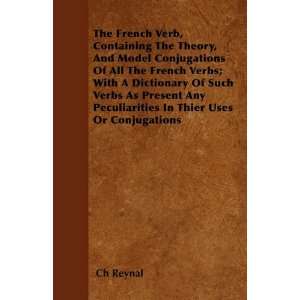  The French Verb, Containing The Theory, And Model Conjugations 