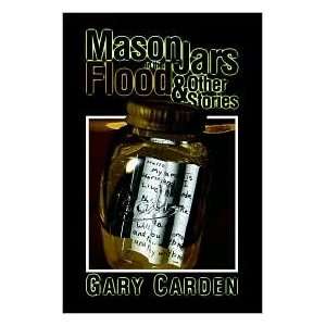  Mason Jars in the Flood & Other Stories [Paperback] Gary 