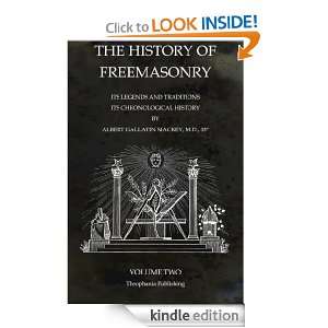 The History of Freemasonry Volume 2: Its Legends and Traditions, Its 