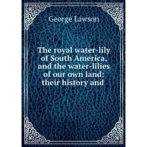  of Our Own Land Their History and Cultivation George Lawson Books