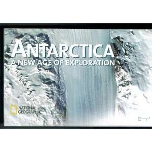  ANTARTICA A NEW AGE OF EXPLORATION. NATIONAL GEOGRAPHIC 