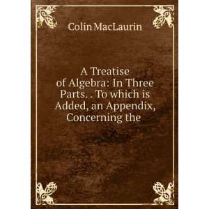   which is Added, an Appendix, Concerning the . Colin MacLaurin Books