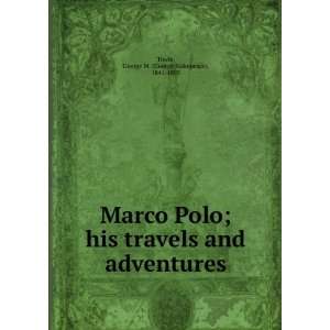  ***RE PRINT*** Marco Polo, his travels and adventures 