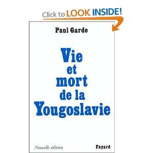  Vie et mort de la Yougoslavie (9782213605593): Paul Garde 