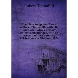  and Poems of Robert Tannahill With Life and Notes; Also, a History 