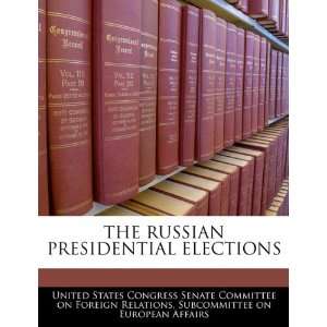 com THE RUSSIAN PRESIDENTIAL ELECTIONS (9781240462865) United States 