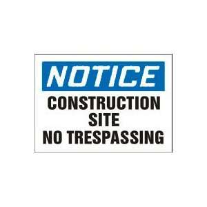  NOTICE CONSTRUCTION SITE NO TRESPASSING Sign   7 x 10 