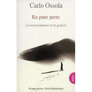   ; le renoncement et le gratuit (9782743622879): Carlo Ossola: Books