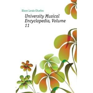   University Musical Encyclopedia, Volume 11 Elson Louis Charles Books