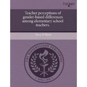  Teacher perceptions of gender based differences among 