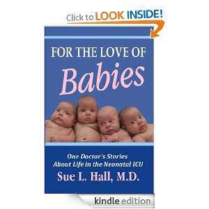   Love of Babies One Doctors Stories About Life in the Neonatal ICU