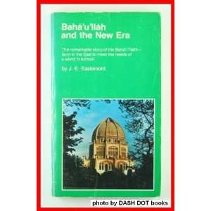  Baha U LLah and the new era An introduction to the Baha 