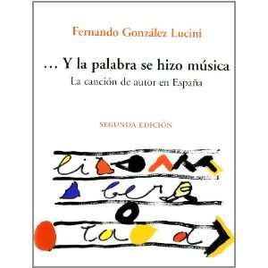  Y La Palabra Se Hizo Musica: La Cancion de Autor En Espana 