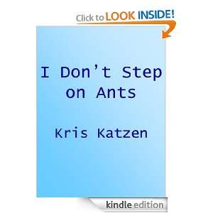 Dont Step on Ants Kris Katzen  Kindle Store