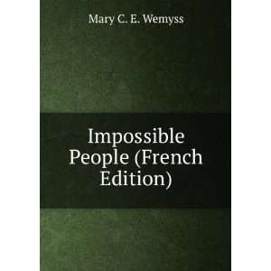  Impossible People (French Edition) Mary C. E. Wemyss 