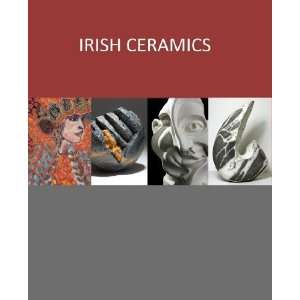  Irish Ceramics The Best of Irish Ceramic Sculpture 