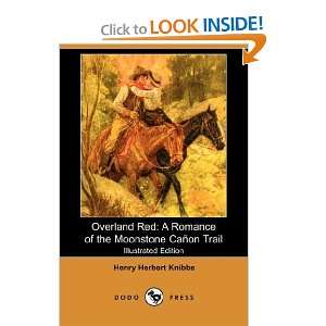 Overland Red A Romance of the Moonstone Cañon Trail (Illustrated 