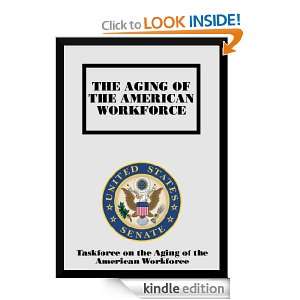 The Aging of the American Workforce Taskforce on the Aging of the 