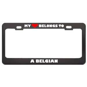 My Heart Belongs To A Belgian Country Flag Nationality Metal License 