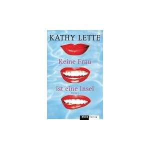    Keine Frau ist eine Insel (9783453265042): Kathy Lette: Books