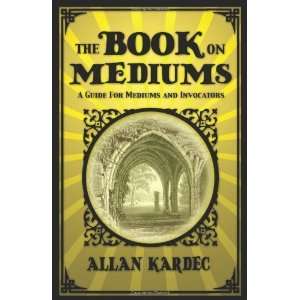  The Book on Mediums [Paperback] Allan Kardec Books