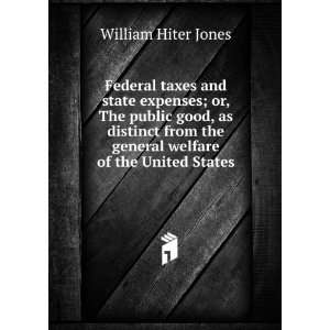 Federal taxes and state expenses; or, The public good, as distinct 