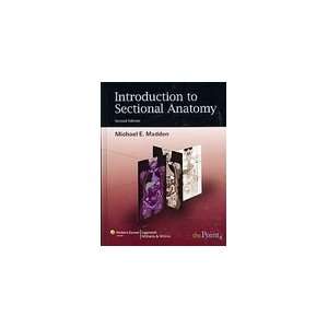 Introduction to Sectional Anatomy Michael E. Madden (Hardcover, 2007)