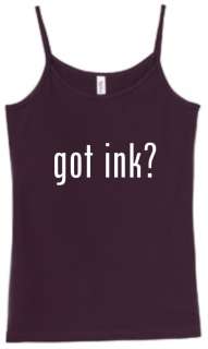 Shirt/Tank   Got Ink?   skin art body canvas tattoo  