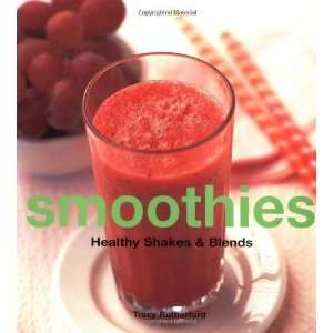  Smoothies Healthy Shakes & Blends (Healthy Cooking Series 