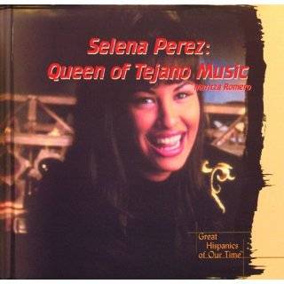 Selena Perez Queen of Tejano Music (Great Hispanics of Our Time) by 