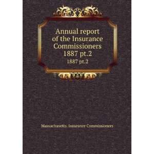  of the Insurance Commissioners. 1887 pt.2 Massachusetts. Insurance 