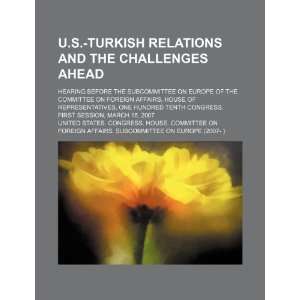  U.S. Turkish relations and the challenges ahead hearing 