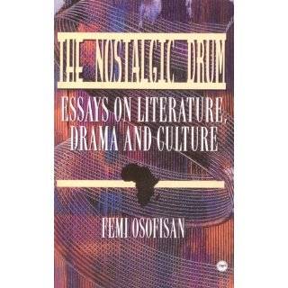 The Nostalgic Drum Essays on Literature, Drama and Culture by Femi 