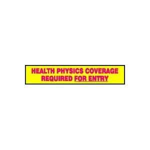  HEALTH PHYSICS COVERAGE REQUIRED FOR ENTRY Sign   1 1/2 x 